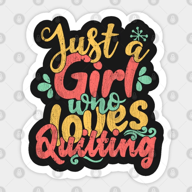 Just A Girl Who Loves Quilting Gift graphic Sticker by theodoros20